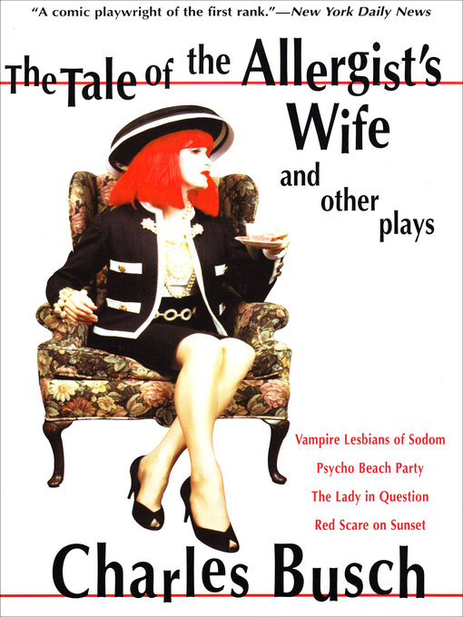 Title details for The Tale of the Allergist's Wife and Other Plays by Charles Busch - Available